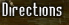 Directions